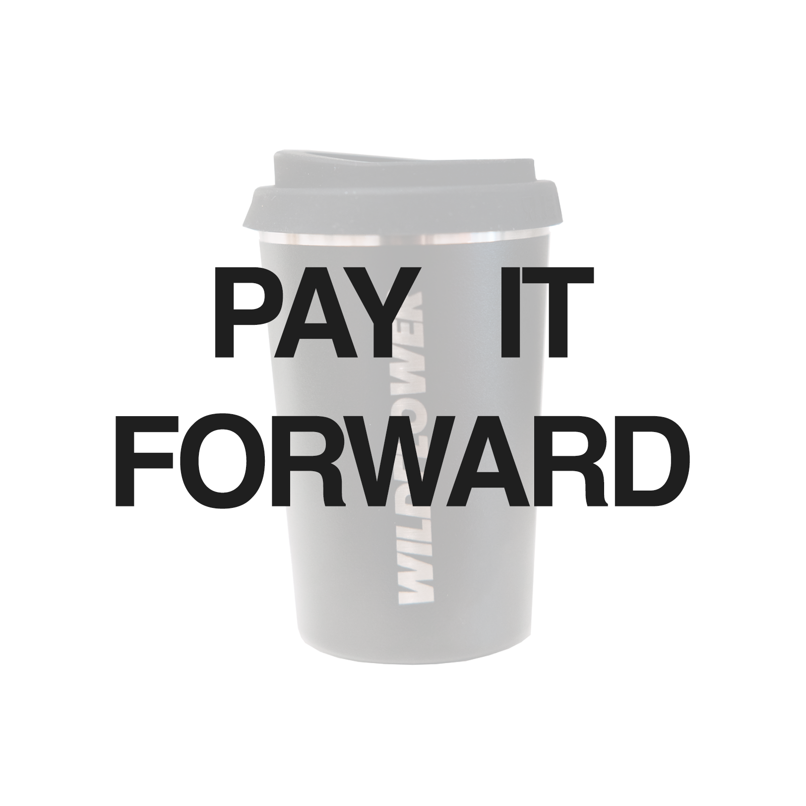 PAY IT FORWARD